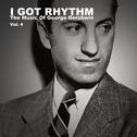 I Got Rhythm, The Music of George Gershwin: Vol. 4专辑