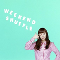 WEEKEND SHUFFLE