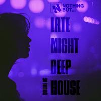 Nothing But... Late Night Deep House, Vol. 06