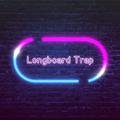 Longboard Trap