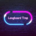 Longboard Trap专辑