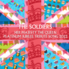 The Soldiers - Her Majesty the Queen - Platinum Jubilee Tribute Song, 2022 (Radio Edit)