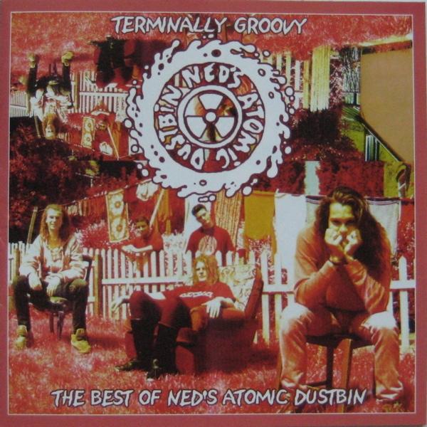 Terminally Groovy The Best Of Ned's Atomic Dustbin