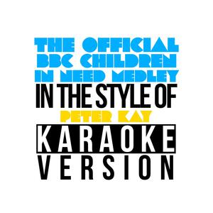 The Official BBC Children in Need Medley - Peter Kay (AM karaoke) 带和声伴奏 （升1半音）