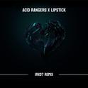 Acid Rangers × Lipstick专辑