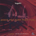 Yogafit : Music For Slow Flow Yoga