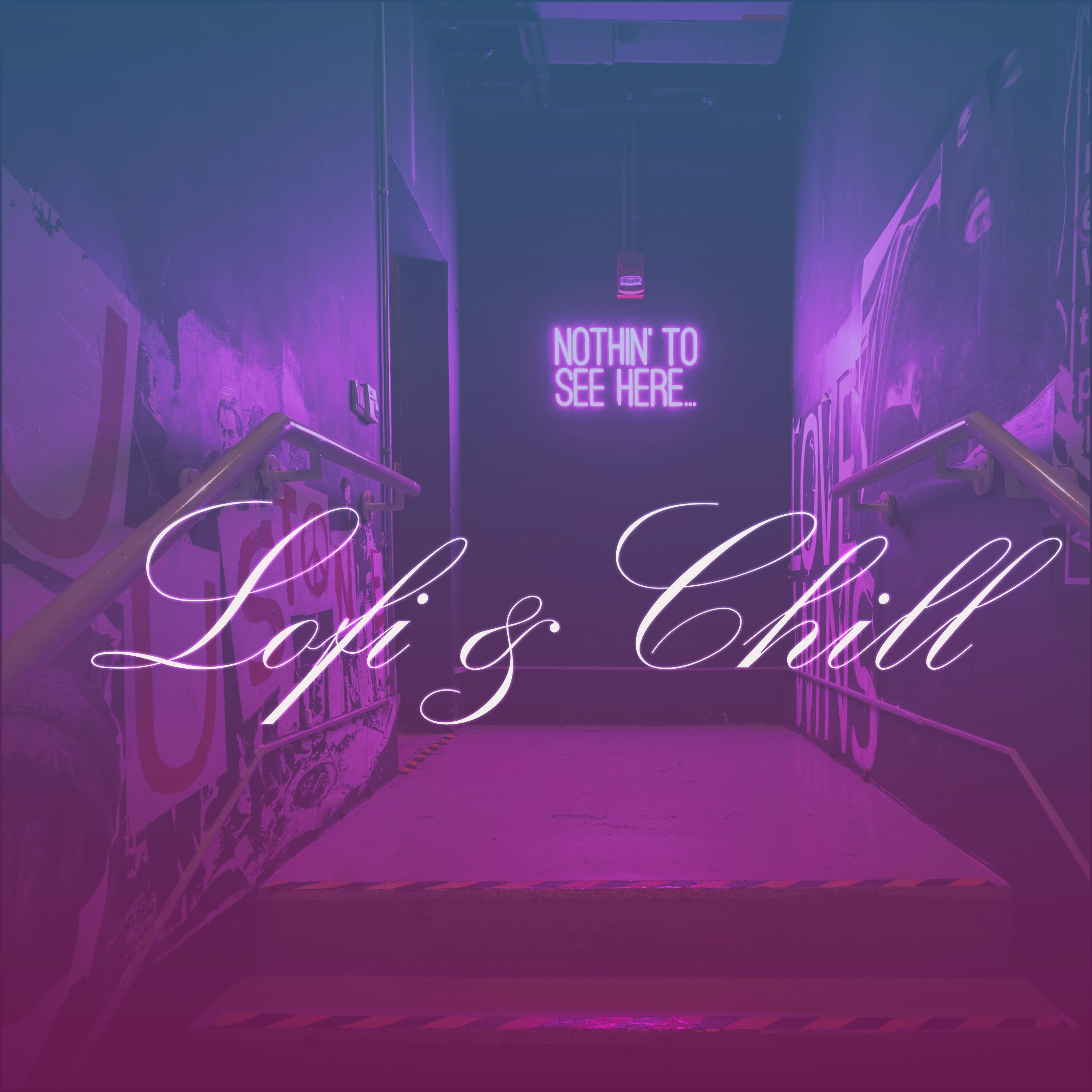 Nothin' to See Here..Lofi & Chill