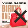 Yung Saber - Birkin Bag