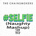 #SELFIE（Naughty Mashup）