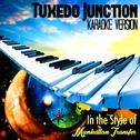 Tuxedo Junction (In the Style of Manhattan Transfer) [Karaoke Version] - Single专辑