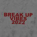 Break Up Vibes 2022专辑