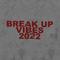 Break Up Vibes 2022专辑