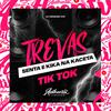 DJ PARAVANI DZ7 - Trevas Senta e Kika na Kaceta - Tik Tok