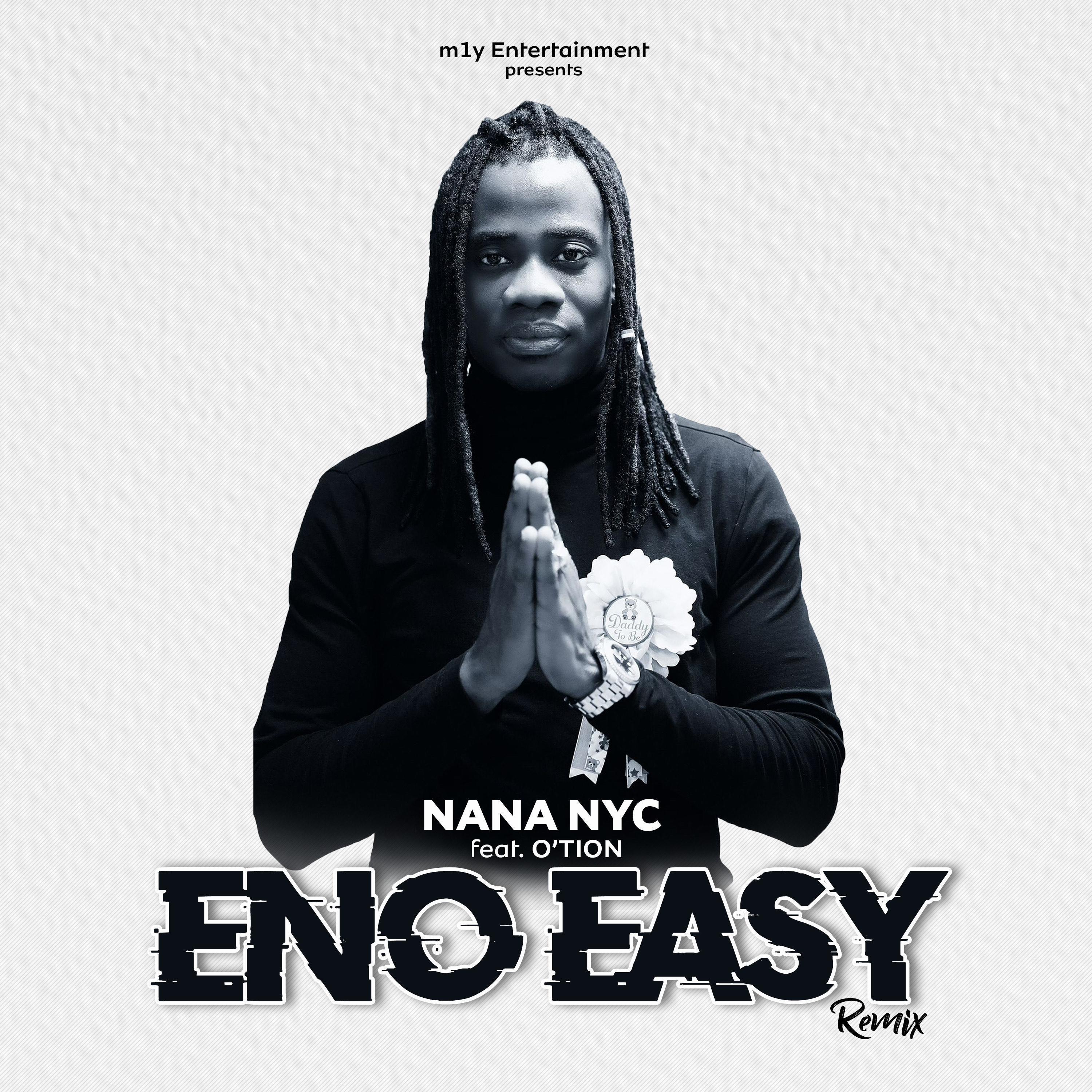 Nana Nyc - Eno Easy (feat. O'tion) (Remix)