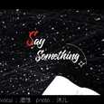 Say Something