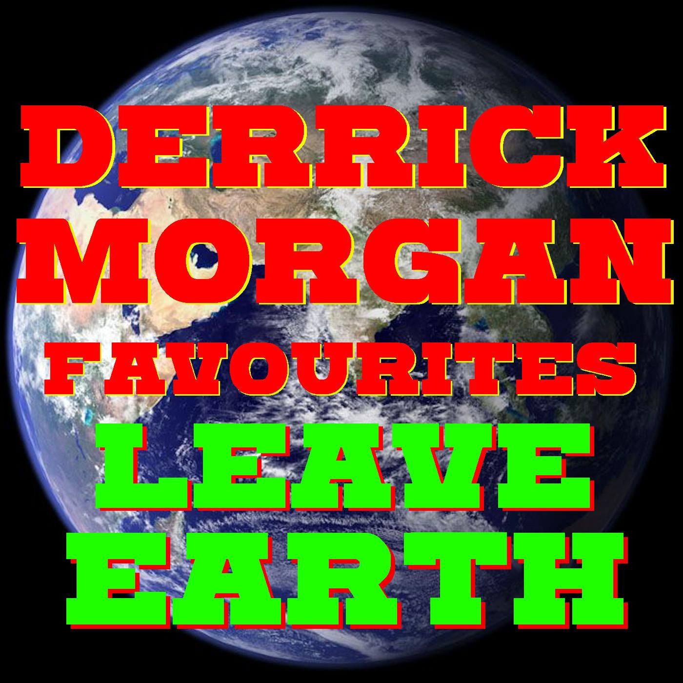 Leave Earth Derrick Morgan Favourites