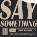 Say Something