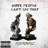 Frank Stacks - WHITE PEOPLE CAN'T SAY THAT