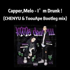 Capper - I'm Drunk ! (CHENYU & ToouApe Rework)