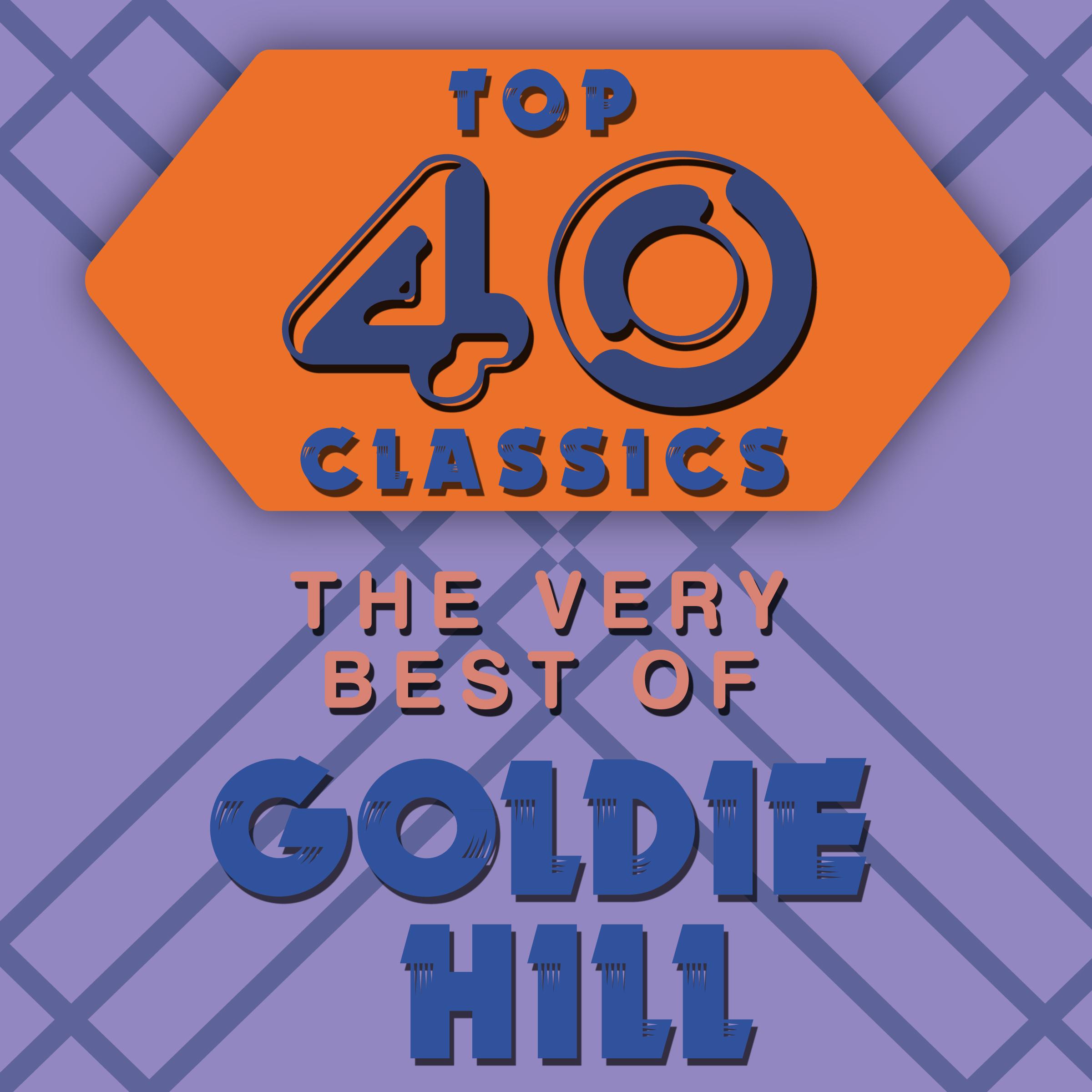 Top 40 Classics - The Very Best of Goldie Hill
