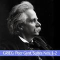 Grieg: Peer Gynt, Suites Nos. 1-2