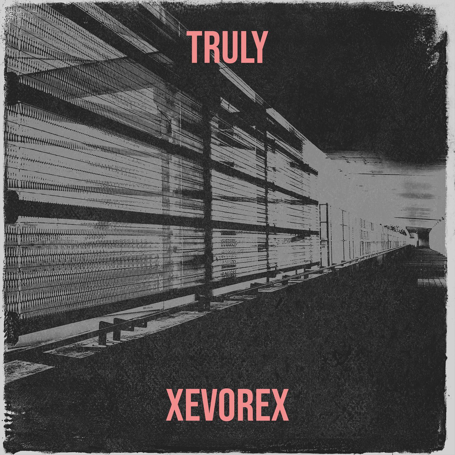 xevorex - Truly