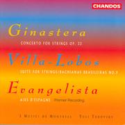 GINASTERA: Concerto per corde / VILLA-LOBOS: Bachianas brasileiras No. 9 / Suite