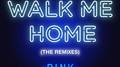 Walk Me Home (The Remixes)专辑