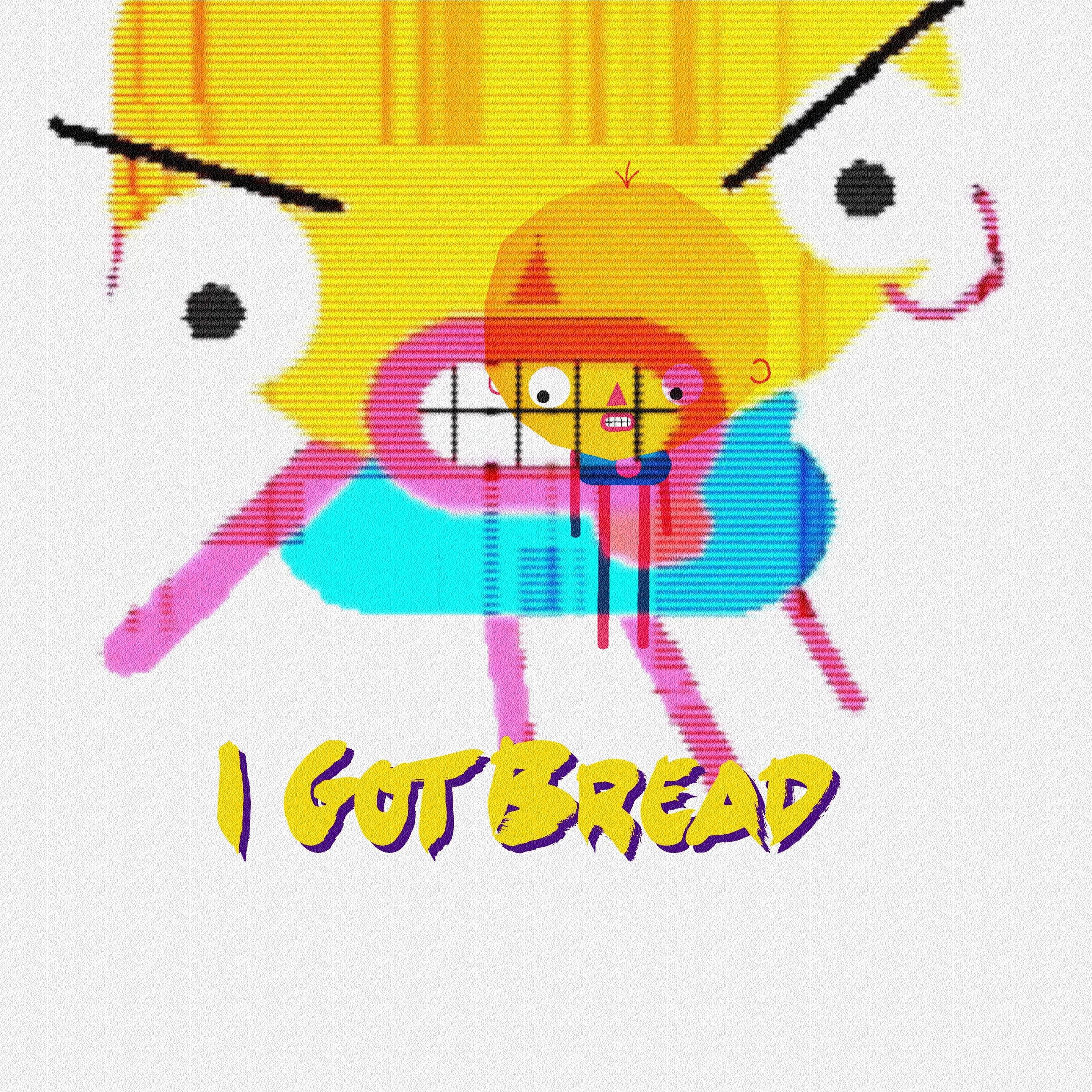 I Got Bread