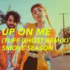 Smoke Season - Up on Me (Tuff Ghost Remix)