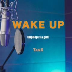 Wake Up(HipHop is a girl)