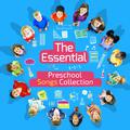 The Essential Preschool Songs Collection