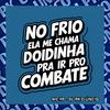 DJ PK O Único - No Frio Ela Me Chama Doidinha pra Ir pro Combate