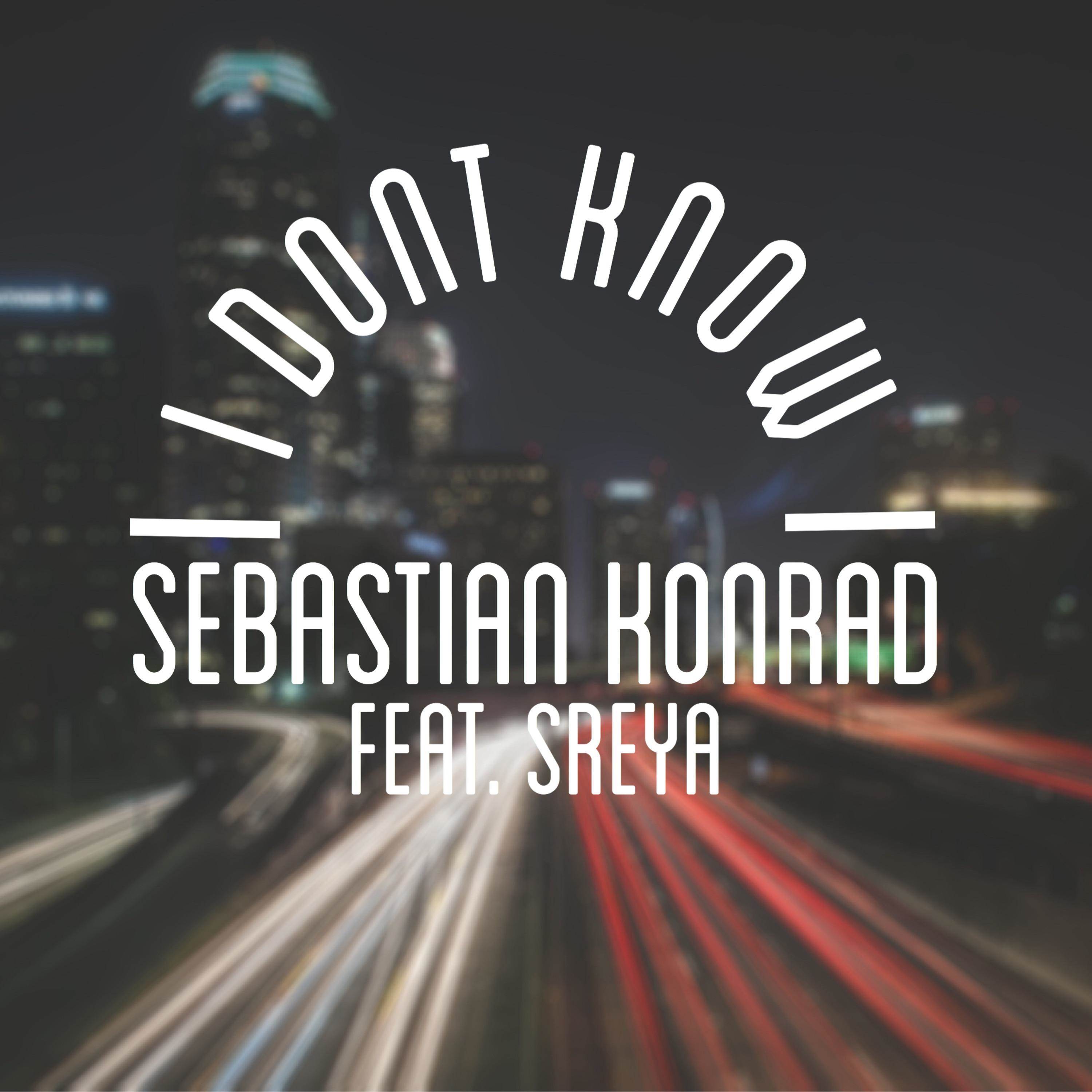Sebastian Konrad - I Don't Know