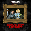 Tracy Supreme - Gave My Heart (feat. Major Nine)