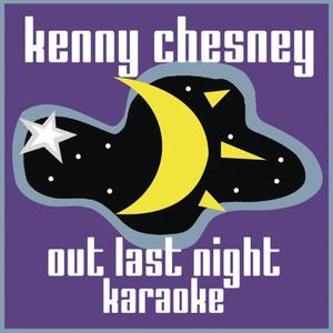 Kenny Chesney - OUT LAST NIGHT （升1半音）