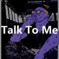 [FREE] “Talk To Me"