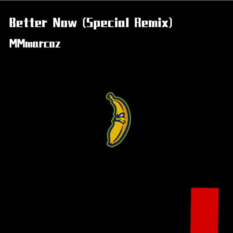 Post Malone-Better Now（MMmarcoz-1999 remix）