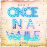 Once In A While (Acoustic)专辑