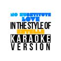 No Substitute Love (In the Style of Estelle) [Karaoke Version] - Single专辑