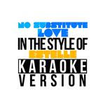 No Substitute Love (In the Style of Estelle) [Karaoke Version] - Single专辑