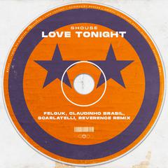 Love Tonight (Felguk, Claudinho Brasil, Scarlatelli, Reverence Remix)