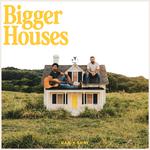 Bigger Houses专辑