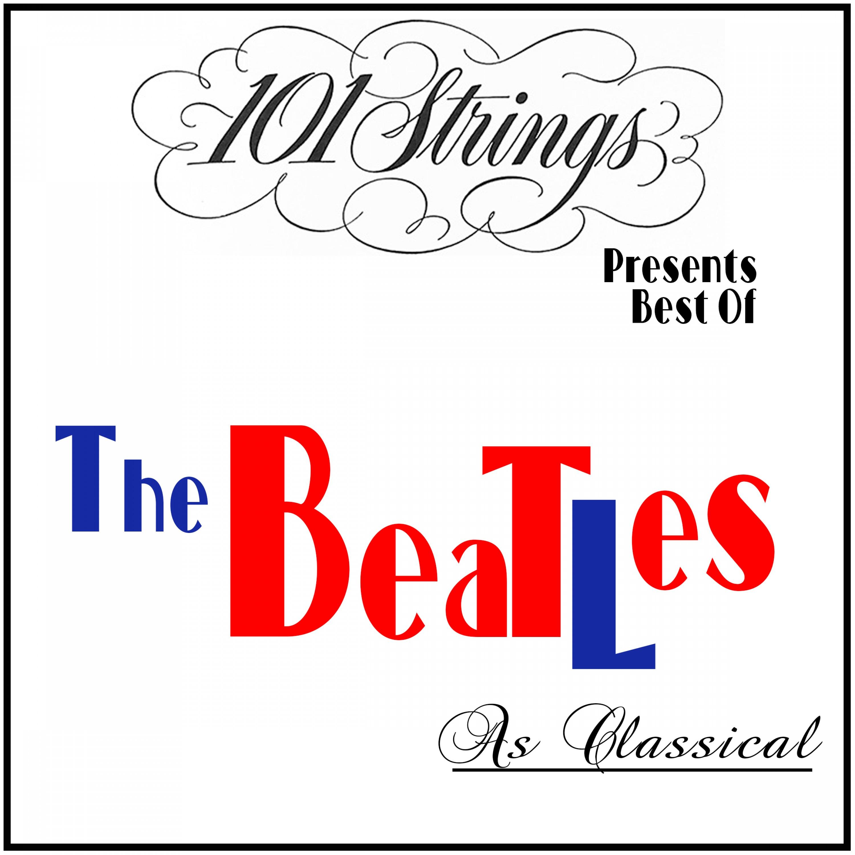 101 Strings Presents Best of: The Beatles as Classical