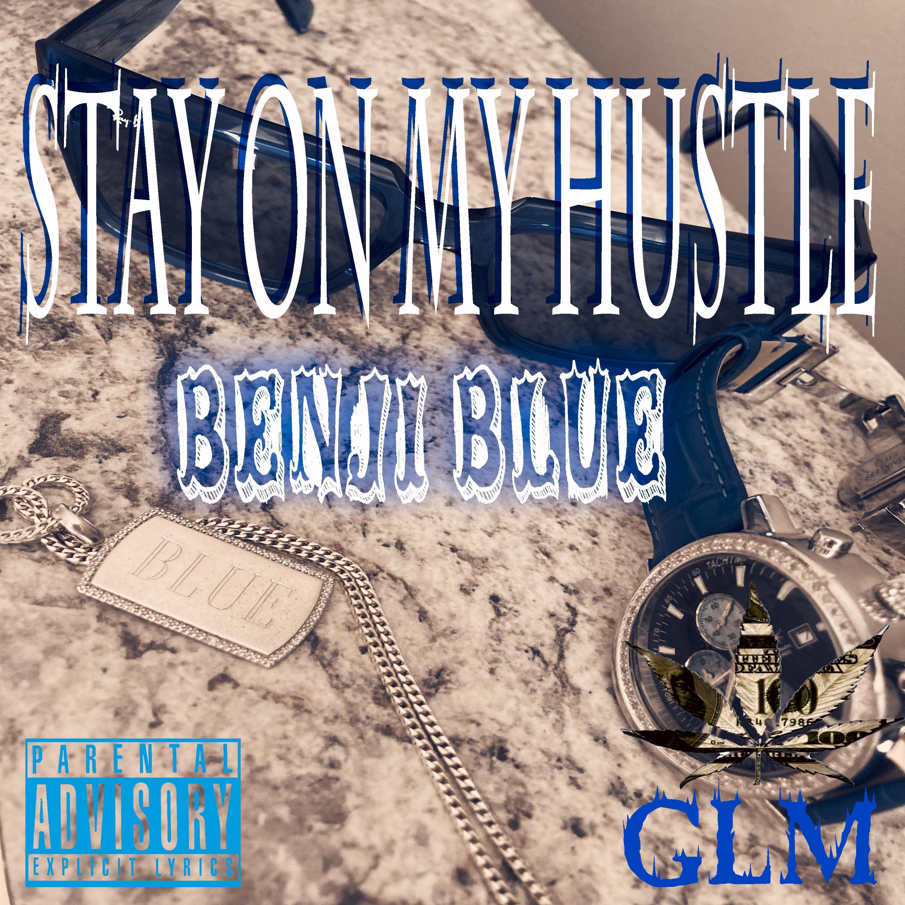 Benji Blue - Stay On My Hustle