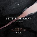 Let's Ride Away (Tyler ICU Amapiano Version)专辑