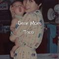 Dear Mom