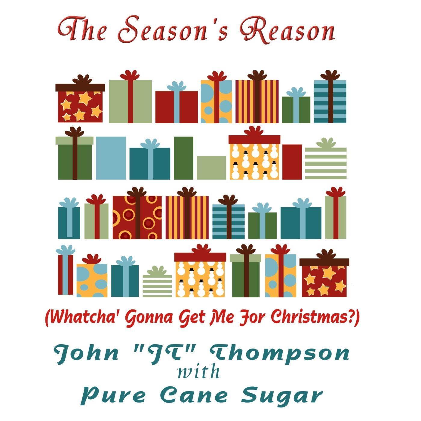 The Season's Reason (What'cha Gonna Get Me for Christmas) [feat. Pure Cane Sugar]