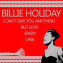 I Can't Give You Anything But Love (Baby) - 1936