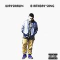 Birthday Song(Prod by Wayshawn)